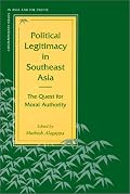 Political Legitimacy in Southeast Asia: The Quest for Moral Authority (Contemporary Issues in Asia and Pacific)