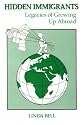 Hidden Immigrants: Legacies of Growing Up Abroad (West and the Wider World Series, Vol 11)