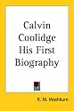 Calvin Coolidge His First Biography