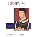Henry VI (The English Monarchs Series)