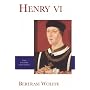 Henry VI (The English Monarchs Series)