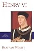 Henry VI (The English Monarchs Series)