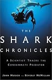 The Shark Chronicles: A Scientist Tracks the Consummate Predator