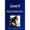 Jackie O: Biography of Jacqueline Kennedy Onassis