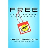Free: The Future of a Radical Price: The Long Tail: Why the Future of Business Is Selling Less of Morevon "Chris Anderson"