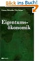 Eigentumstheorie des Wirtschaftens versus Wirtschaften ohne Eigentum. Erg�nzungsband zur Neuauflage von "Eigentum, Zins und Geld"