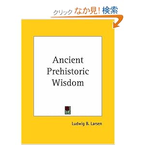 【クリックでお店のこの商品のページへ】Ancient Prehistoric Wisdom 1927: Ludwig B. Larsen: 洋書