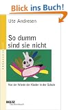 So dumm sind sie nicht: Von der W�rde der Kinder in der Schule (Beltz Taschenbuch / P�dagogik)