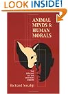 Animal Minds and Human Morals: The Origins of the Western Debate (Cornell Studies in Classical Philology-Townsend Lectures , No 54)