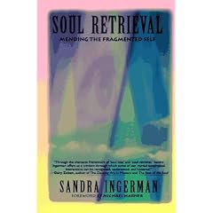 Soul Retrieval: Mending the Fragmented Self Through Shamanic Practice
