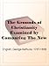 The Grounds of Christianity Examined by Comparing The New Testament with the Old