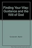 Finding your way : guidance and the will of God
