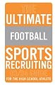 The Ultimate Football Sports Recruiting 03/04 Guide