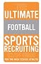 The Ultimate Football Sports Recruiting 03/04 Guide