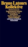 Produkt-Bild: Bruno Latours Kollektive: Kontroversen zur Entgrenzung des Sozialen (suhrkamp taschenbuch wissenschaft)