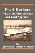 Pearl Harbor: Why, How, Fleet Salvage and Final Appraisal