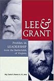 Lee & Grant: Profiles in Leadership from the Battlefields of Virginia