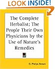 The Complete Herbalist; The People Their Own Physicians by the Use of Nature's Remedies