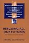 Rescuing All Our Futures: The Future of Futures Studies (Praeger Studies on the 21st Century)