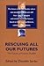 Rescuing All Our Futures: The Future of Futures Studies (Praeger Studies on the 21st Century)
