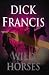Wild Horses (Dick Francis Library)
