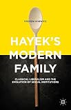 Hayek's modern family : classical liberalism and the evolution of social institutions