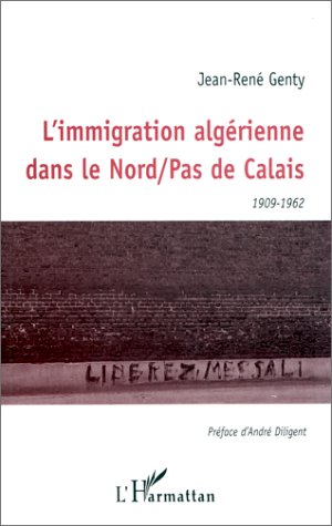 City Travel Guides Discounted  Search : L'immigration algérienne dans le Nord/Pas-de-Calais, 1909-1962