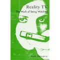 Reality TV: The Work of Being Watched (Critical Media Studies: Institutions, Politics, and Culture)
