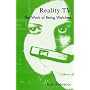 Reality TV: The Work of Being Watched (Critical Media Studies: Institutions, Politics, and Culture)