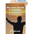 The Inner Secrets of Greatness: How To Take Your Place Among History's Greatest