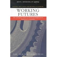Working Futures: The Changing Nature of Work and Employment Relations in Australia