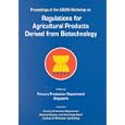 Regulations for Agricultural Products Derived from Biotechnology: Proceedings Ofthe Asean Workshop Singapore 1-2 April... by  Singapore Primary Production Department