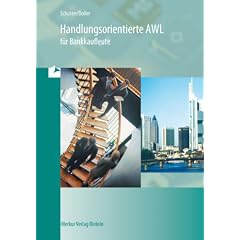 Handlungsorientierte AWL f�r Bankkaufleute: Lehr- und �bungsbuch