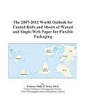 Review ICON Group International, Inc.  / The 2007-2012 World Outlook for Coated Rolls and Sheets of Waxed and Single-Web Paper for Flexible Packaging