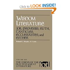 Wisdom Literature: Vol. 13: Job, Proverbs, Ruth, Canticles, Ecclesiates and Esther (The Forms of the Old Testament literature)