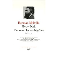 Oeuvres : Tome 3, Moby Dick, Pierre ou les Ambigu�t�s