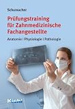 Pr&uuml;fungstraining f&uuml;r Zahnmedizinische Fachangestellte: Anatomie - Physiologie - Pathologie - Astrid Schumacher