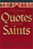 A Dictionary of Quotes from the Saints