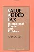 The Value Added Tax: International Practice and Problems