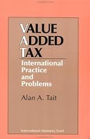 The Value Added Tax: International Practice and Problems