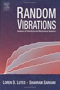 Random Vibrations: Analysis of Structural and Mechanical Systems