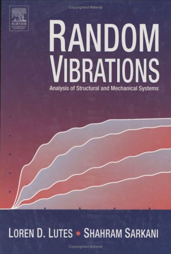 Random Vibrations: Analysis of Structural and Mechanical Systems  