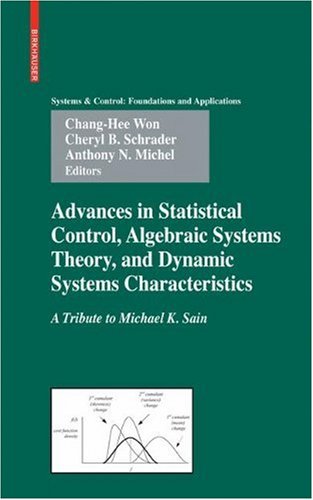Advances in Statistical Control, Algebraic Systems Theory, and Dynamic Systems Characteristics: A Tribute to Michael K. Sain (Systems & Control: Foundations & Applications)