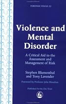 Violence and Mental Disorder: A Critical Aid to the Assessment and Management of Risk (Forensic Focus)