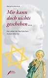 Mir kann doch nichts geschehen ...: Das Leben der 