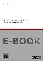 Begr&uuml;ndung eines Windpark-Projektes aus &ouml;konomisch-&ouml;kologischer Sicht