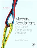 Mergers, Acquisitions, and Other Restructuring Activities: An Integrated Approach to Process, Tools, Cases, and Solutions