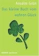 Das kleine Buch vom wahren Gl�ck
