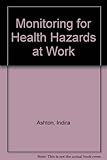 Monitoring for health hazards at work