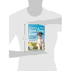Training the Best Dog Ever: A 5-Week Program Using the Power of Positive Reinforcement